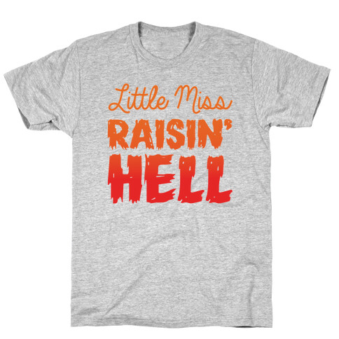 Little Miss Raisin' Hell T-Shirt