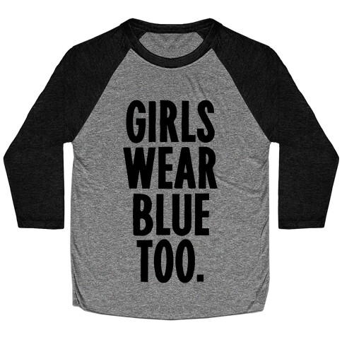 Girls Wear Blue Too Baseball Tee