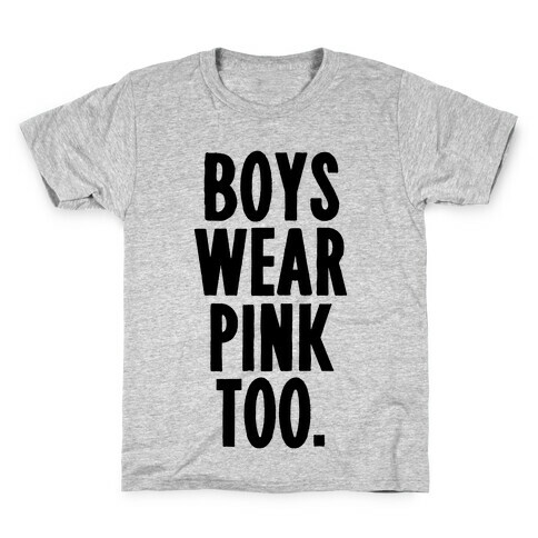 Boys Wear Pink Too Kids T-Shirt