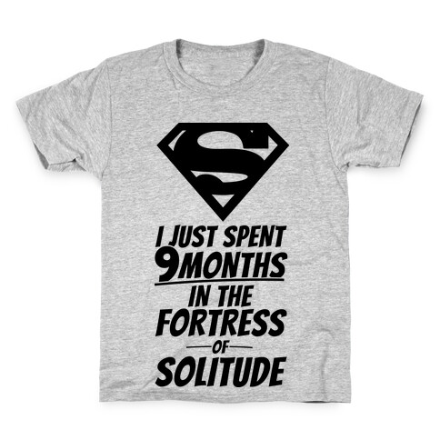 I Just Spent 9 Months In The Fortress Of Solitude Kids T-Shirt