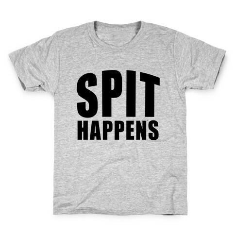 Spit Happens Kids T-Shirt