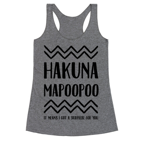 Hakuna Mapoopoo Racerback Tank Top