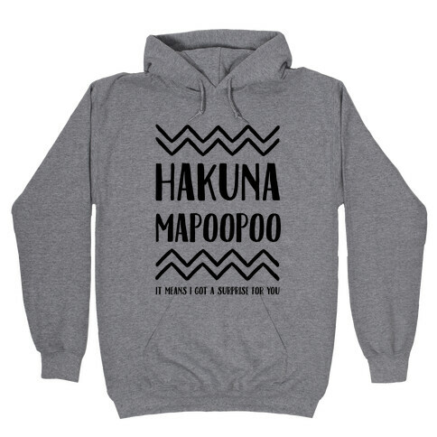 Hakuna Mapoopoo Hooded Sweatshirt
