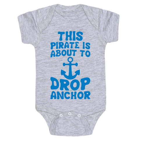 This Pirate Is About To Drop Anchor Baby One-Piece