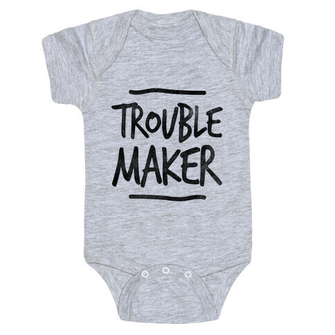 Trouble Maker (one-piece) Baby One-Piece