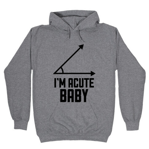 I'm Acute Baby Hooded Sweatshirt