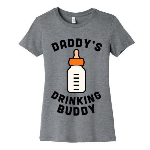 Daddy's Drinking Buddy Womens T-Shirt