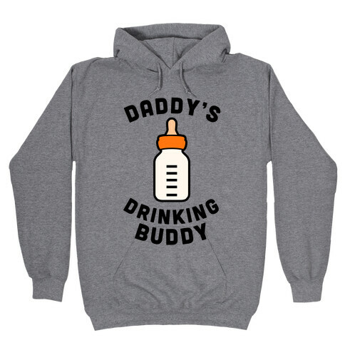 Daddy's Drinking Buddy Hooded Sweatshirt