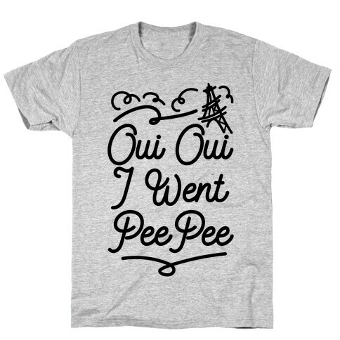 Oui Oui I Went Pee Pee T-Shirt