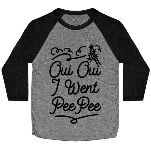 Oui Oui I Went Pee Pee Baseball Tee