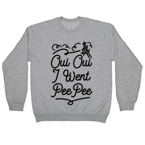 Oui Oui I Went Pee Pee Pullover