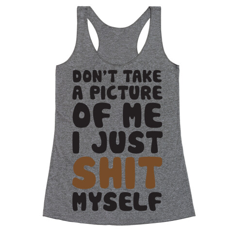 Don't Take A Picture Of Me Racerback Tank Top