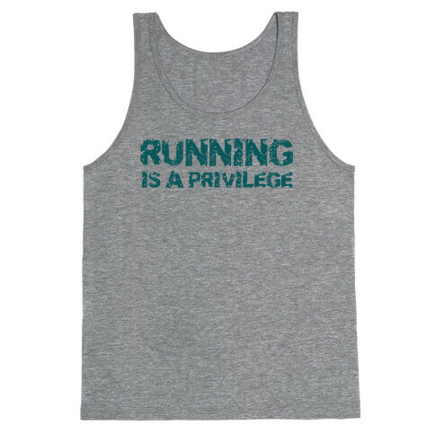 Running is a Privilege Tank Top