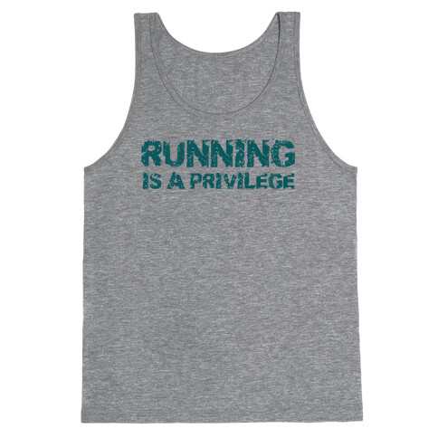 Running is a Privilege Tank Top