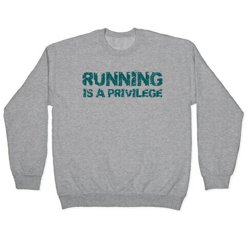 Running is a Privilege Pullover