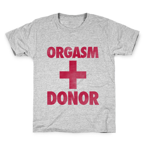 Orgasm Donor Kids T-Shirt
