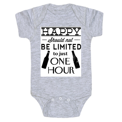 Happy Should Not be Limited to just One Hour Baby One-Piece