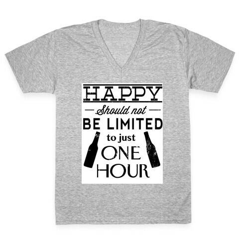 Happy Should Not be Limited to just One Hour V-Neck Tee Shirt