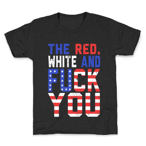 The Red, White and F*** You! Kids T-Shirt