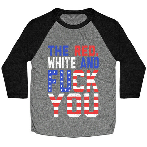 The Red, White and F*** You! Baseball Tee