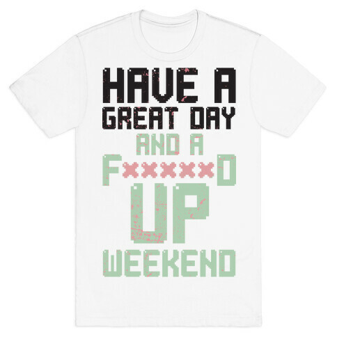 Fd Up Weekend(censored) T-Shirt