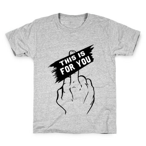 This is for You!! Kids T-Shirt