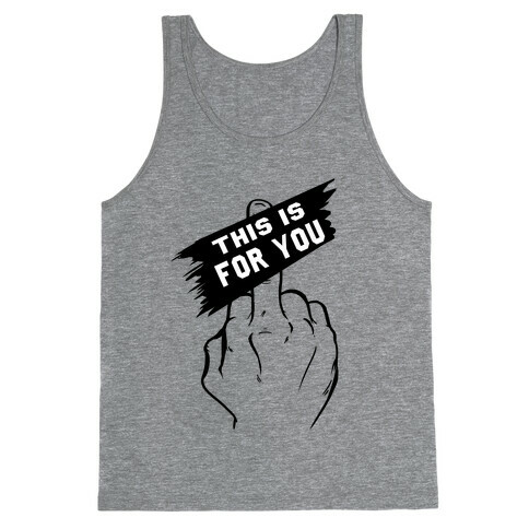This is for You!! Tank Top