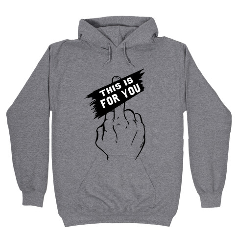 This is for You!! Hooded Sweatshirt
