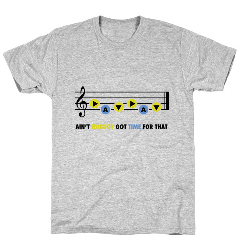 Ain't Nobody Got Time For That (Song of Time) T-Shirt