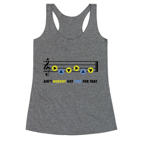 Ain't Nobody Got Time For That (Song of Time) Racerback Tank Top