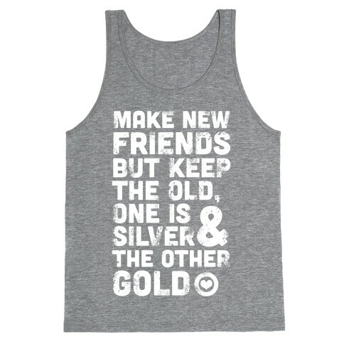 Make New Friends, But Keep The Old Tank Top