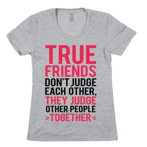 True Friends (Judge Other People Together) Womens T-Shirt