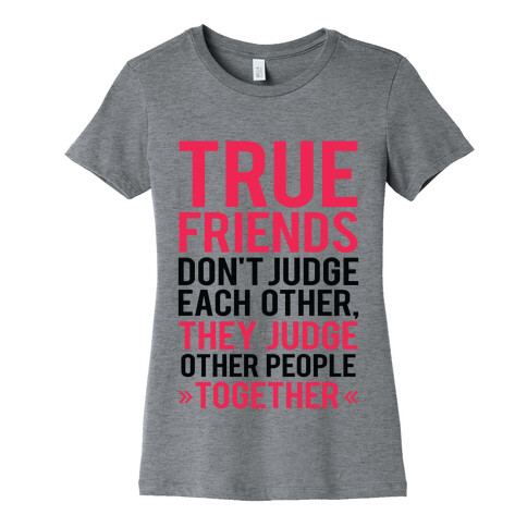 True Friends (Judge Other People Together) Womens T-Shirt