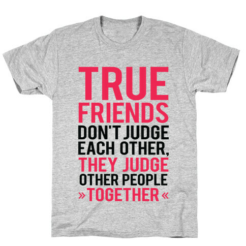 True Friends (Judge Other People Together) T-Shirt