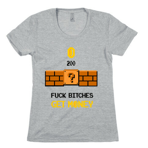 F*** Bitches, Get Money 8-bit Womens T-Shirt