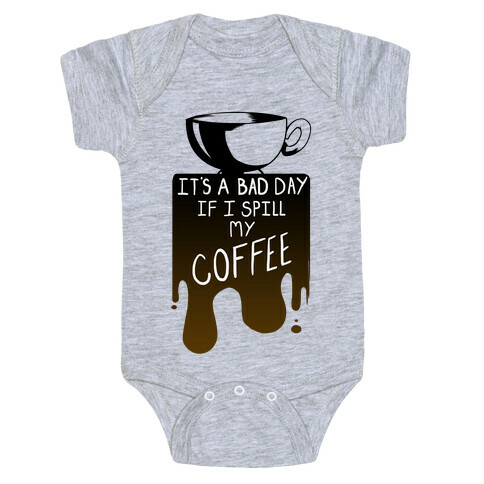 It's a Bad Day if I Spill My Coffee Baby One-Piece