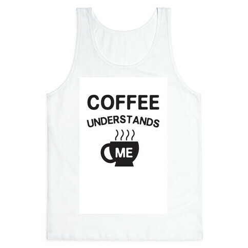 Coffee Understands Me Tank Top