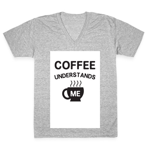 Coffee Understands Me V-Neck Tee Shirt