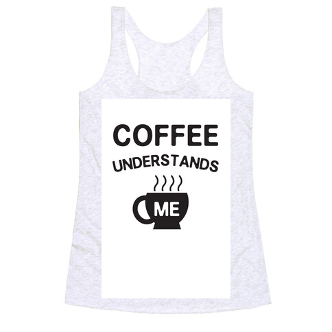 Coffee Understands Me Racerback Tank Top