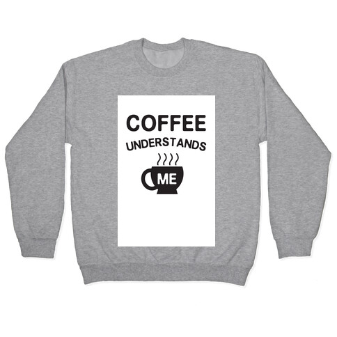 Coffee Understands Me Pullover