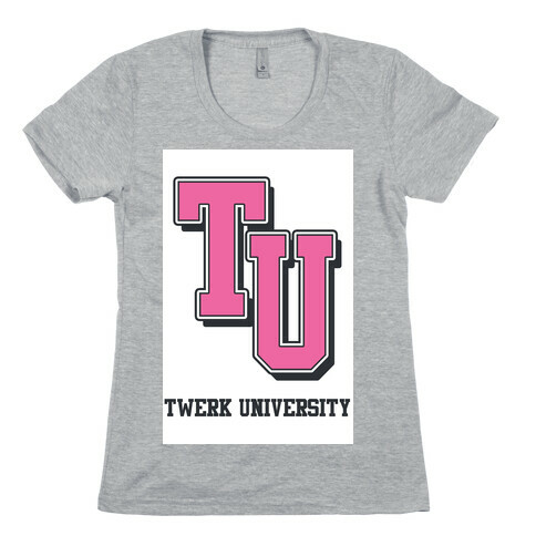 Twerk University Womens T-Shirt