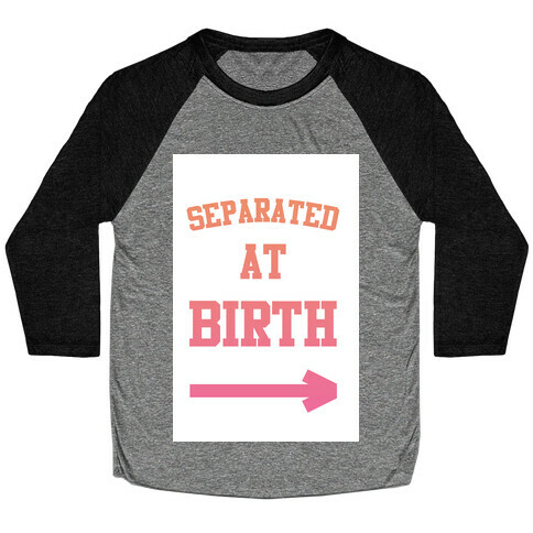 Separated at Birth Baseball Tee