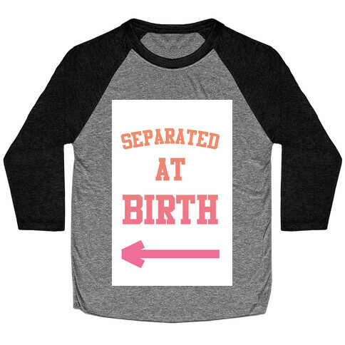 Separated at Birth Baseball Tee