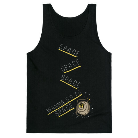 Portal 2: Space. Space. Space. I Wanna Go to Space! Tank Top