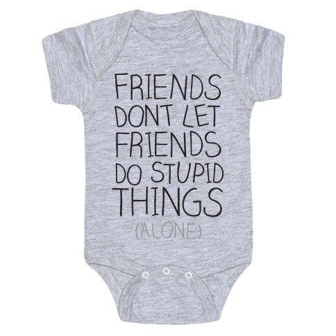 Friends Don't Let Friends Baby One-Piece