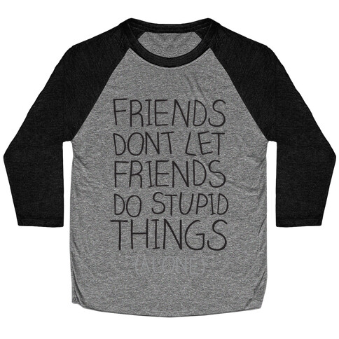 Friends Don't Let Friends Baseball Tee