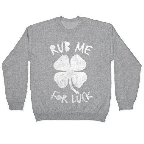 Rub Me For Luck Pullover