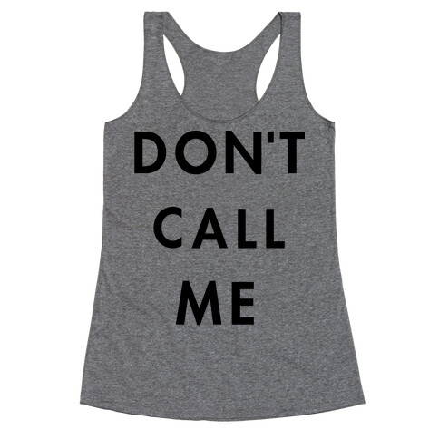 Don't Call Me Racerback Tank Top