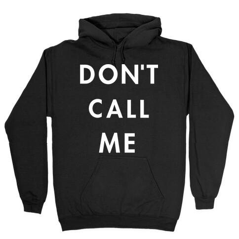 Don't Call Me Hooded Sweatshirt