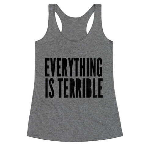 Everything Is Terrible Racerback Tank Top